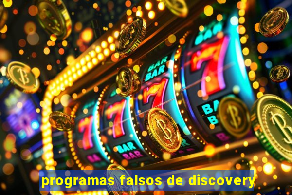 programas falsos de discovery